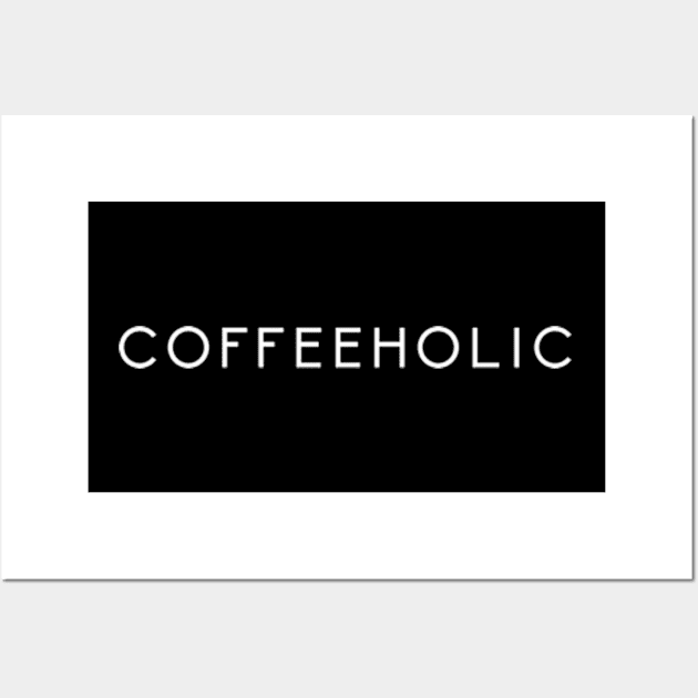 Coffeeholic Minimalist Caffeine Lover Wall Art by Chiko&Molly